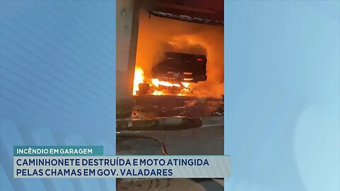 Incêndio em Garagem: Caminhonete Destruída e Moto Atingida pelas Chamas em Gov. Valadares.