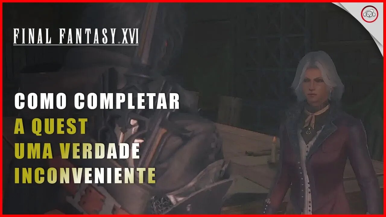 Final Fantasy 16 (FFXVI), Como completar a Quest Uma Verdade Inconveniente | Super-Dica