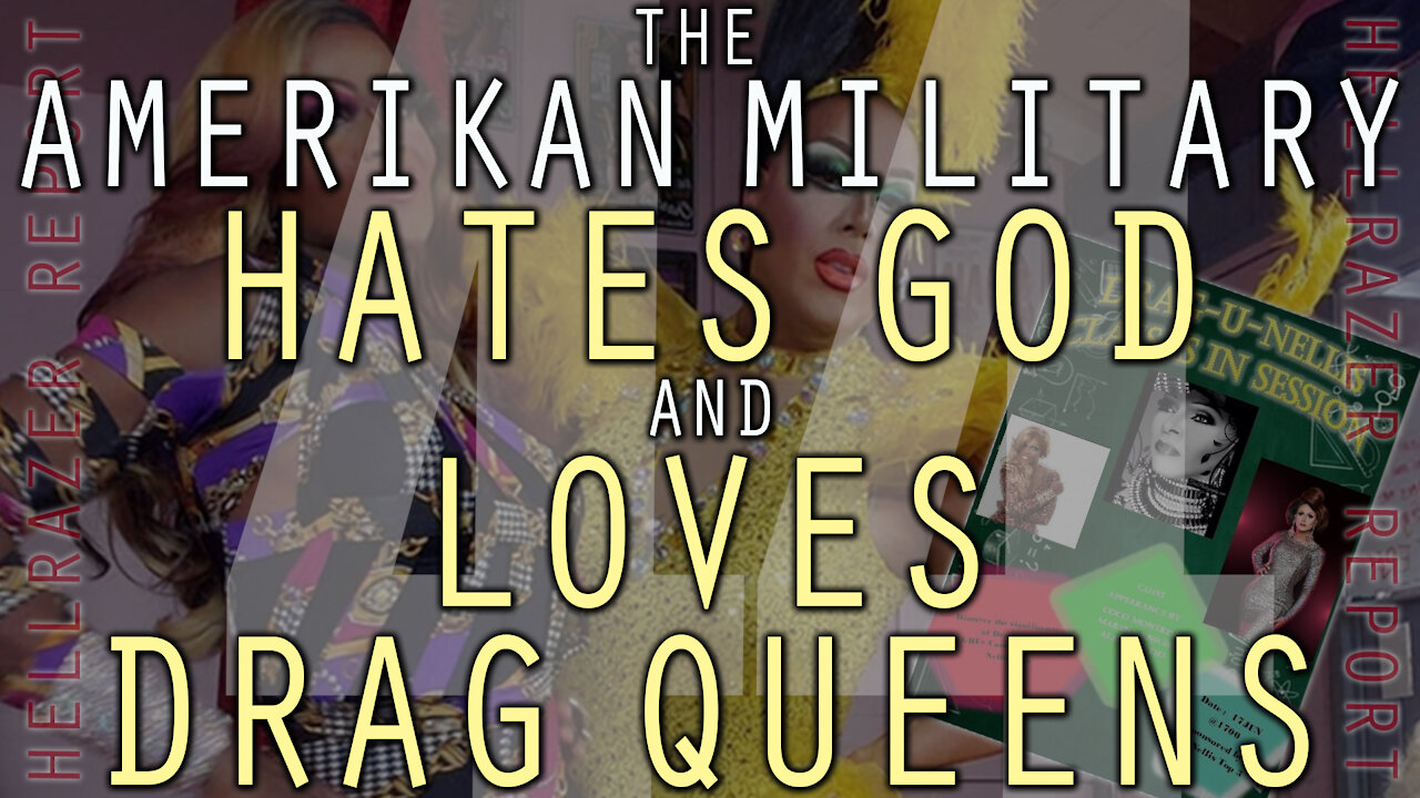 THE AMERIKAN MILITARY HATES GOD AND LOVES DRAG QUEENS (This will not end well for the USSA military)
