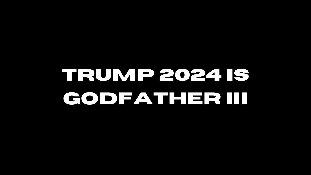 Trump 2024 Is Godfather III