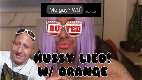 Ms Hussy lied about Orange! Busted, AGAIN! w/ a Special Guest.