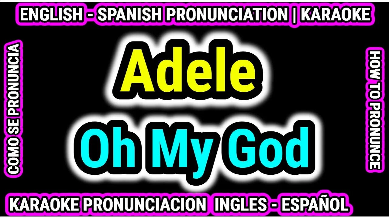 Oh My God | Adele | Como hablar cantar con pronunciacion en ingles español subtitulada