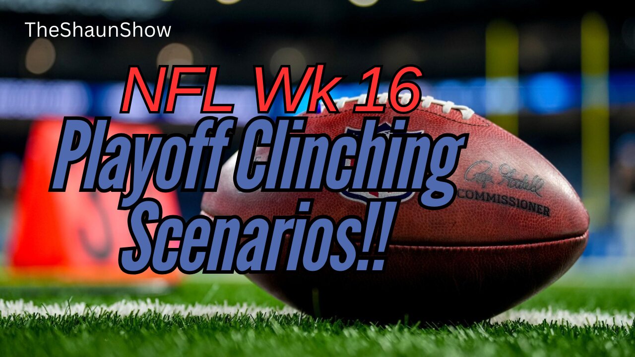 Playoff Picture: Every Wk 16 Clinching Scenario!!! - TheShaunShow