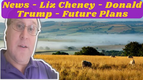 News - Liz Cheney - Donald Trump - Future Plans