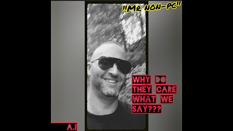 MR. NON-PC: Why Do They Care What We Say???