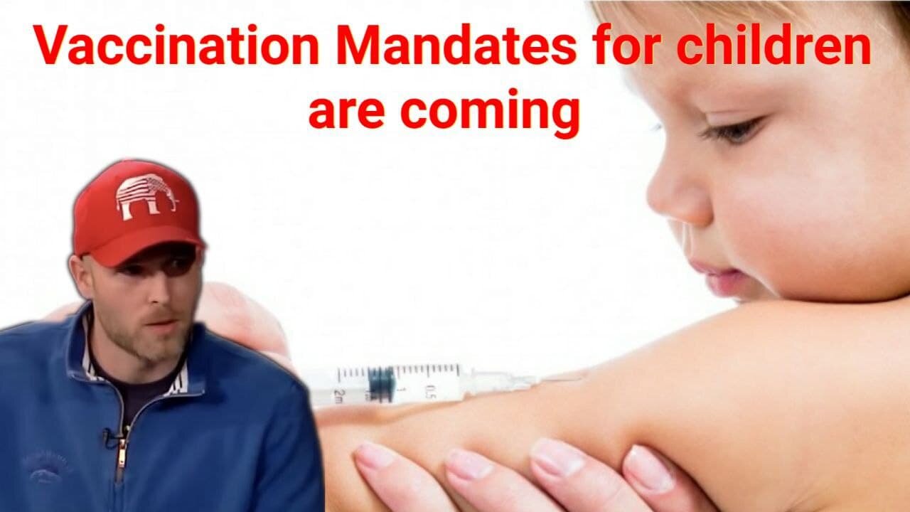 Vincent James || Vaccination Mandates for children are coming