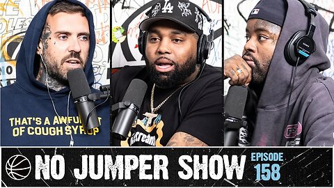 The No Jumper Show Ep. 158