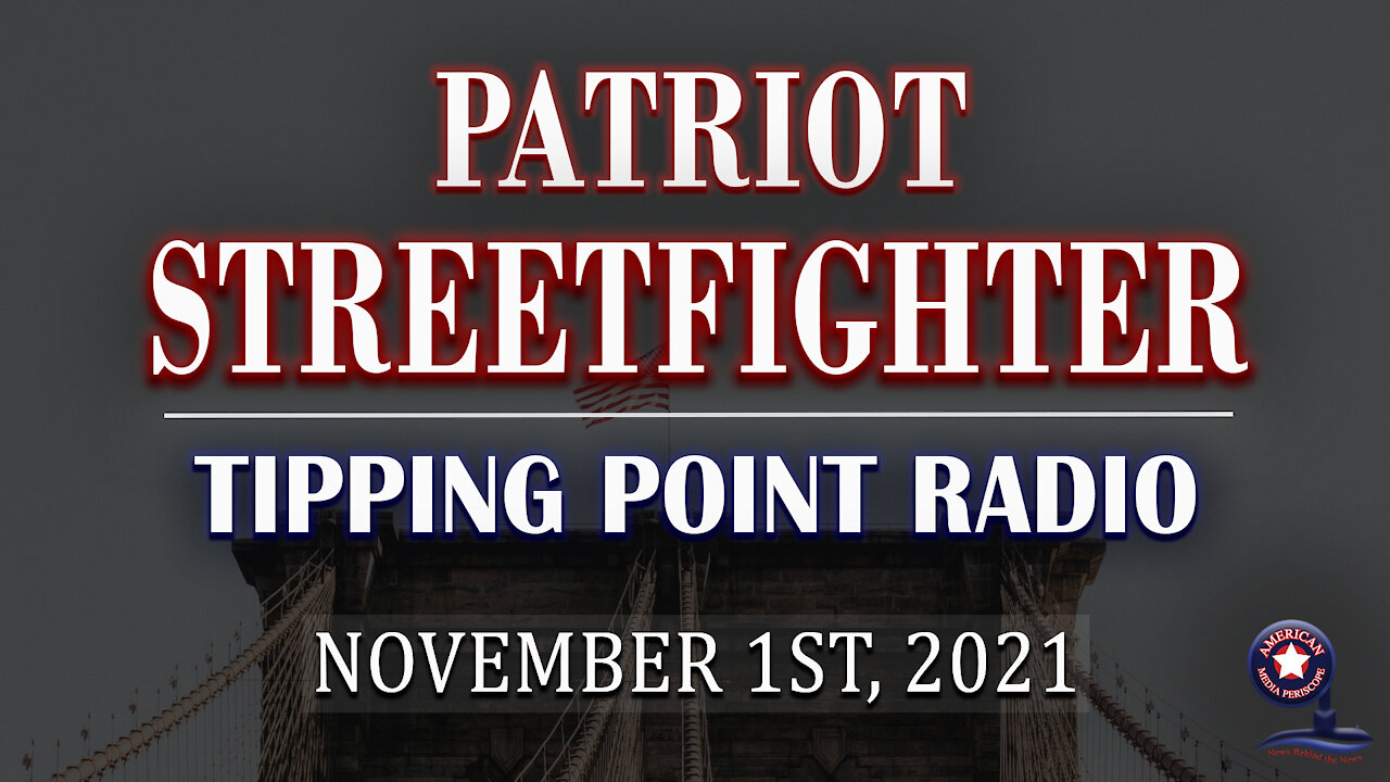 Patriot StreetFighter: Tipping Point Radio | November 1st, 2021
