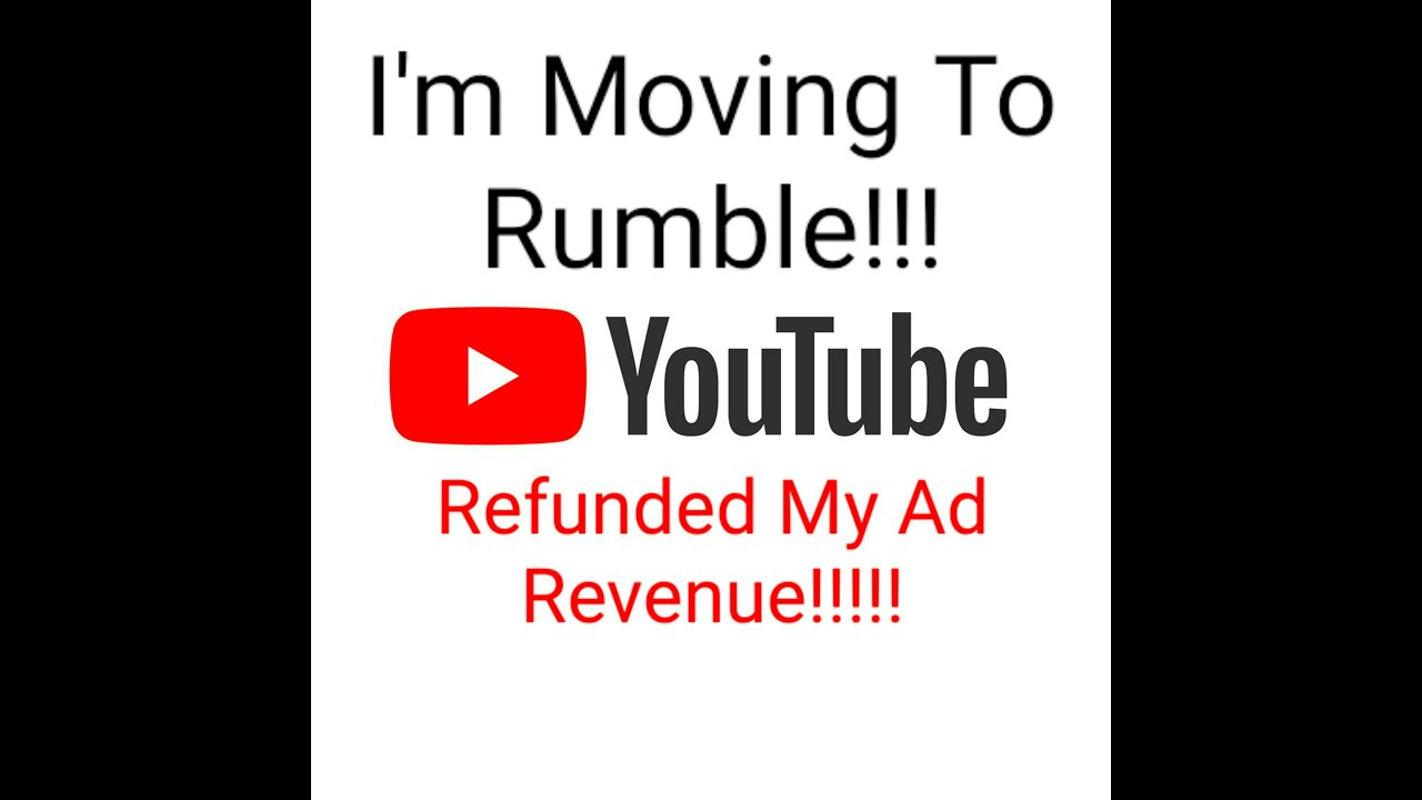 I'M MOVING TO RUMBLE | YOUTUBE REFUNDED MY AD REVENUE!