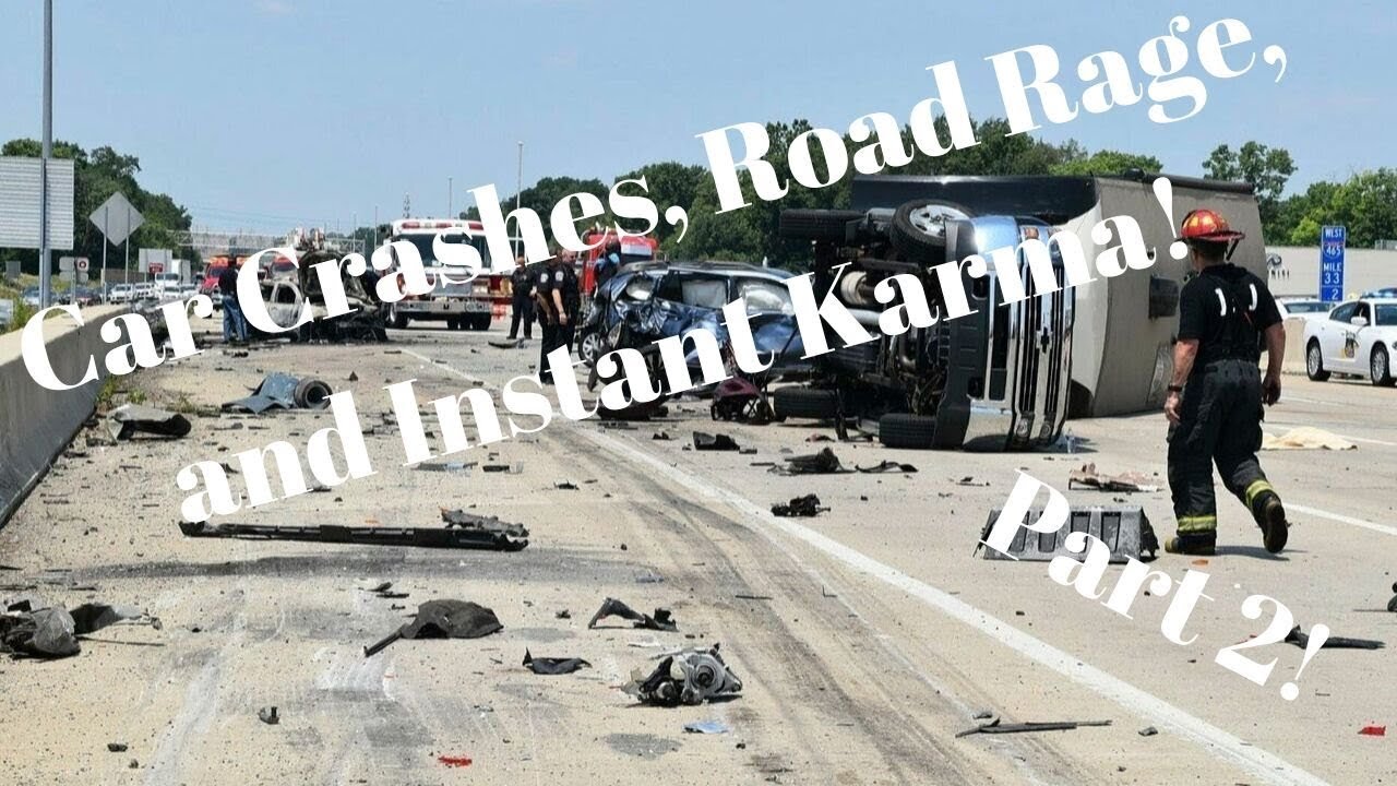 Car Crashes, Road Rage and Instant Karma Oh My! Part 2