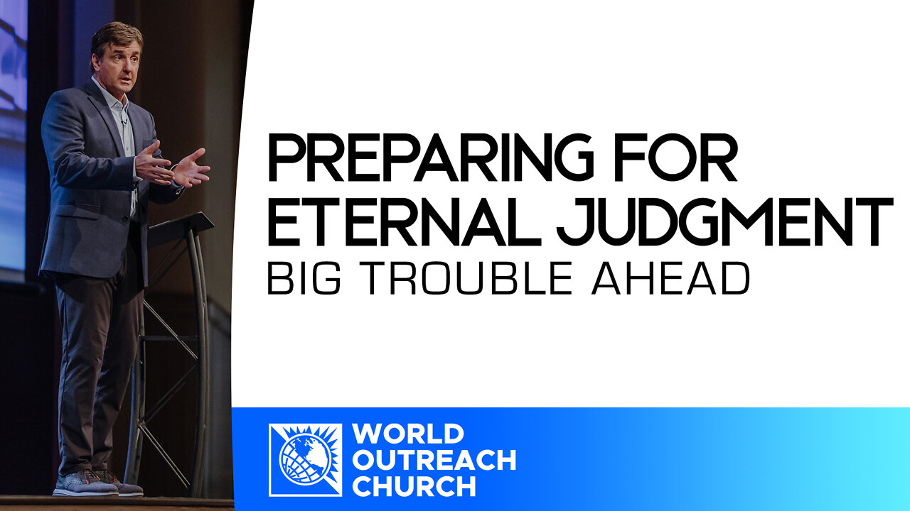 Big Trouble Ahead [Preparing for Eternal Judgment]