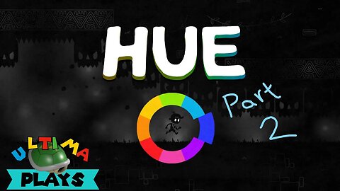 Another Hue Break - Hue - Ultima Plays