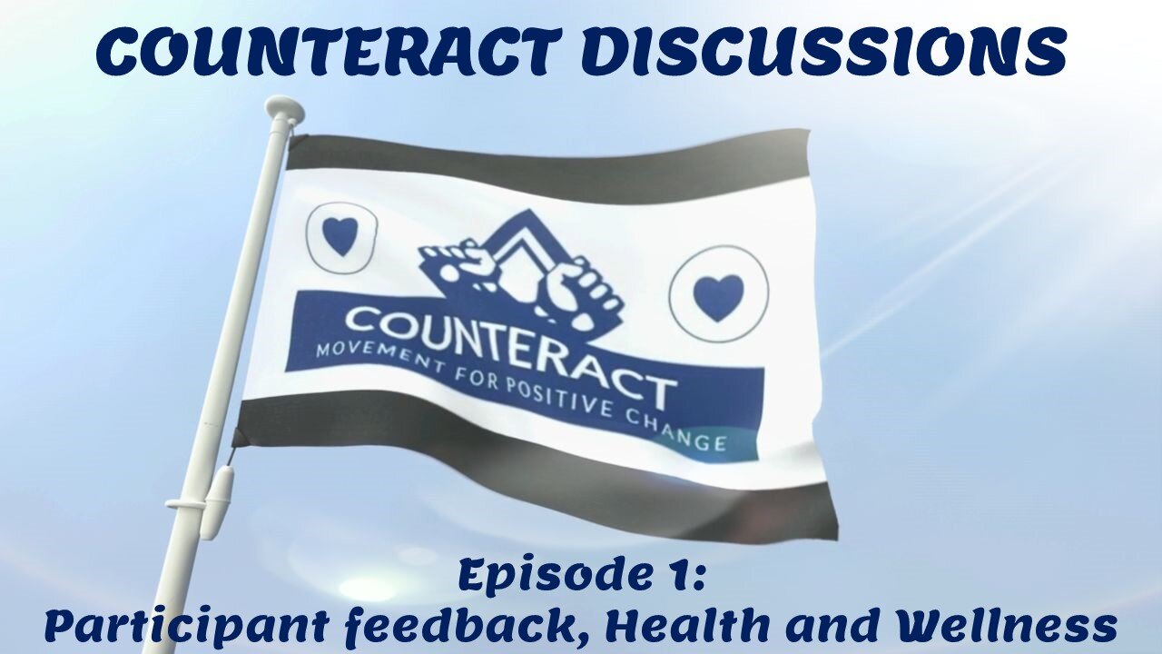 2023-12-04 COUNTERACT DISCUSSIONS - EPISODE 1 - Participant feedback, Health and Wellness