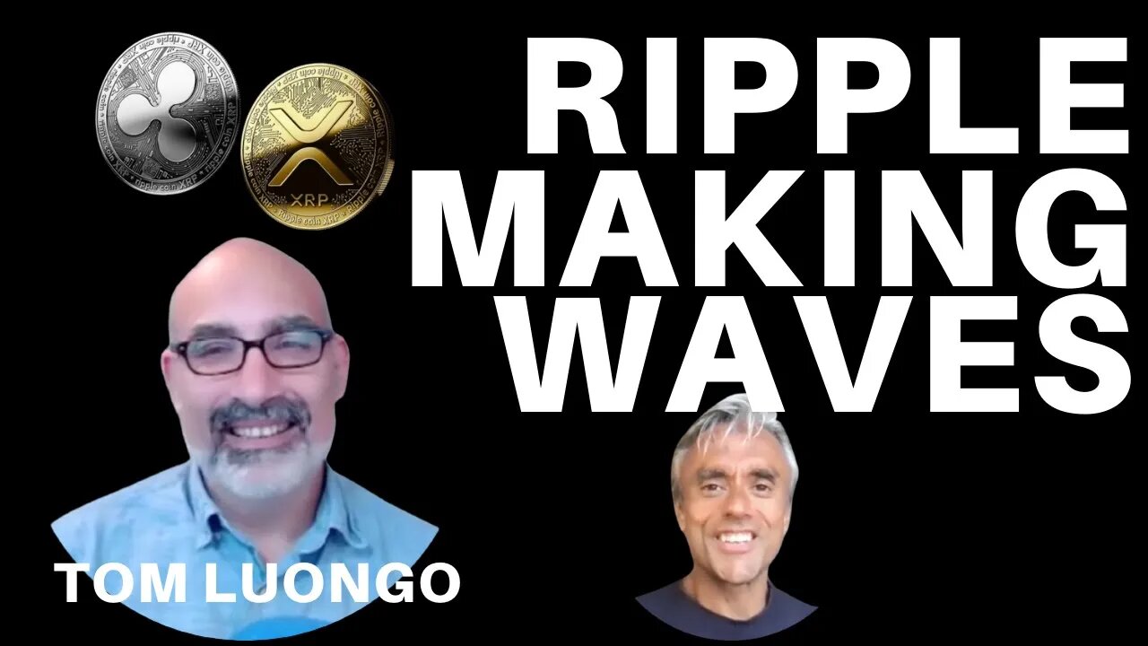 RIPPLE MAKING WAVES FOR BITCOIN & ALTCOINS - WITH TOM LUONGO