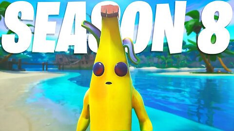 this is Fortnite Season 8 🍌