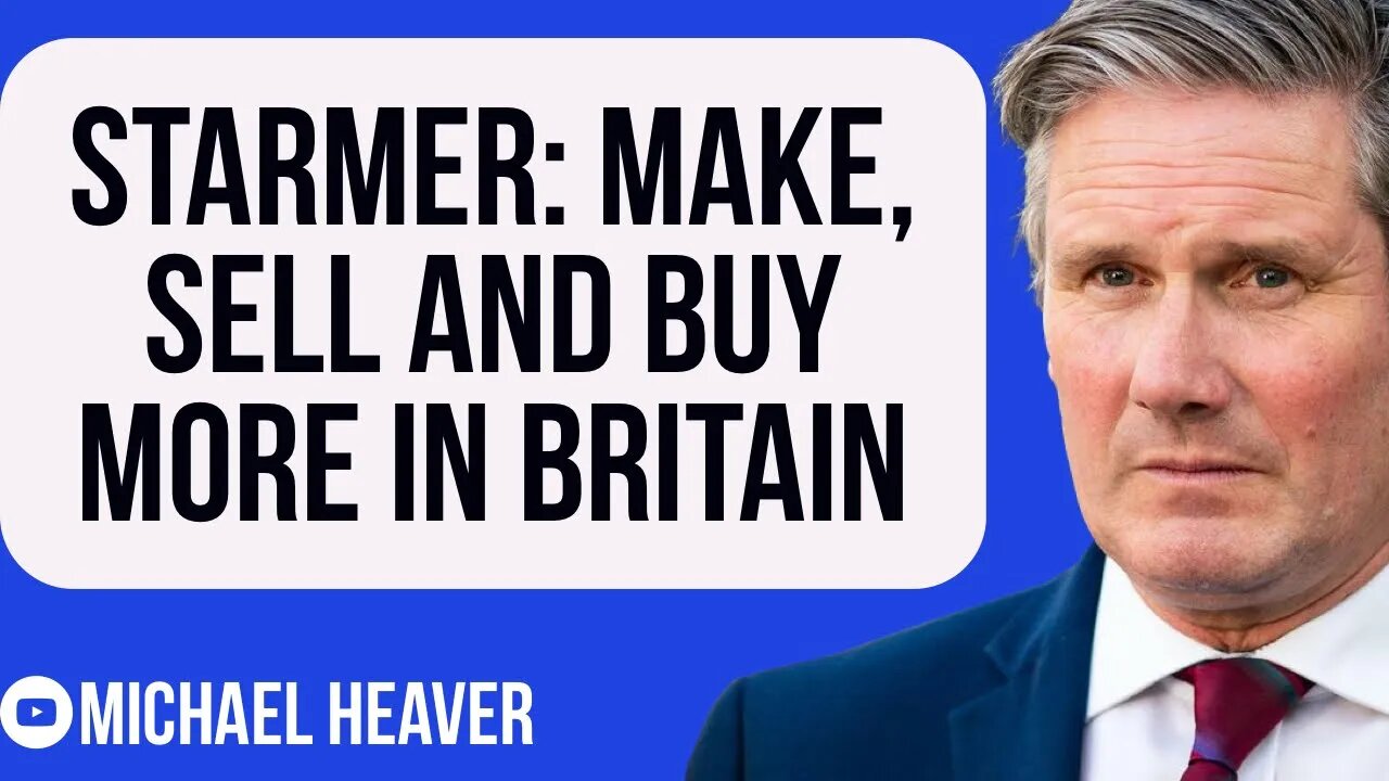 Starmer Launches BUY BRITISH Campaign