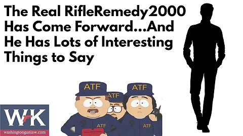 The Real RifleRemedy2000 Has Come Forward...And He Has Lots of Interesting Things to Say