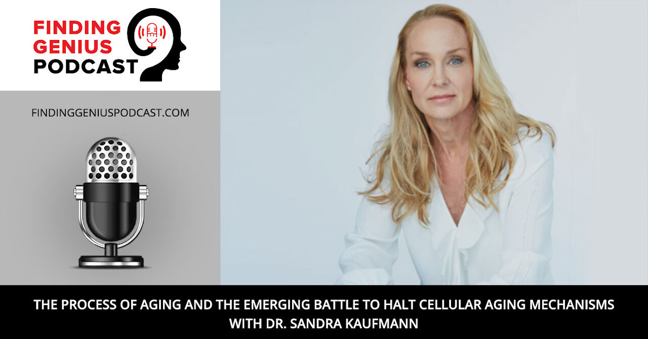 Emerging Battle to Halt Cellular Aging Mechanisms with Dr. Sandra Kaufmann