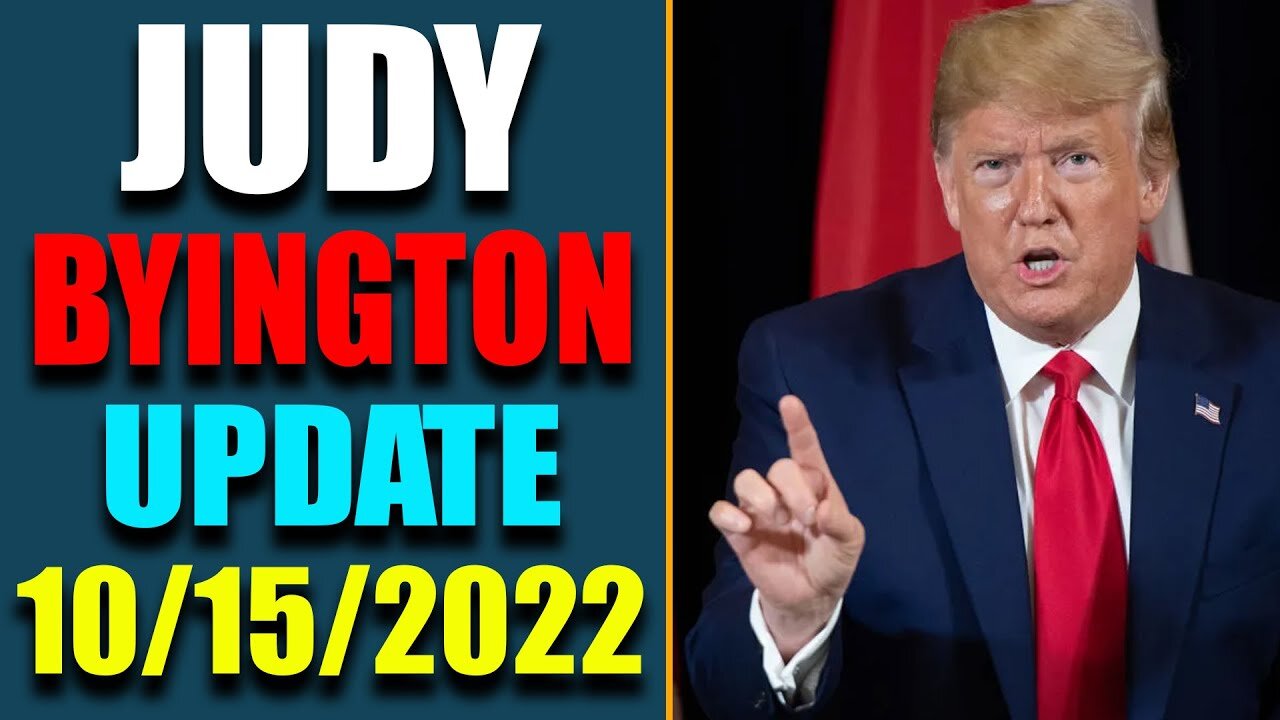 JUDY BYINGTON INTEL BIG UPDATE AS OF OCT 15, 2022 - TRUMP NEWS