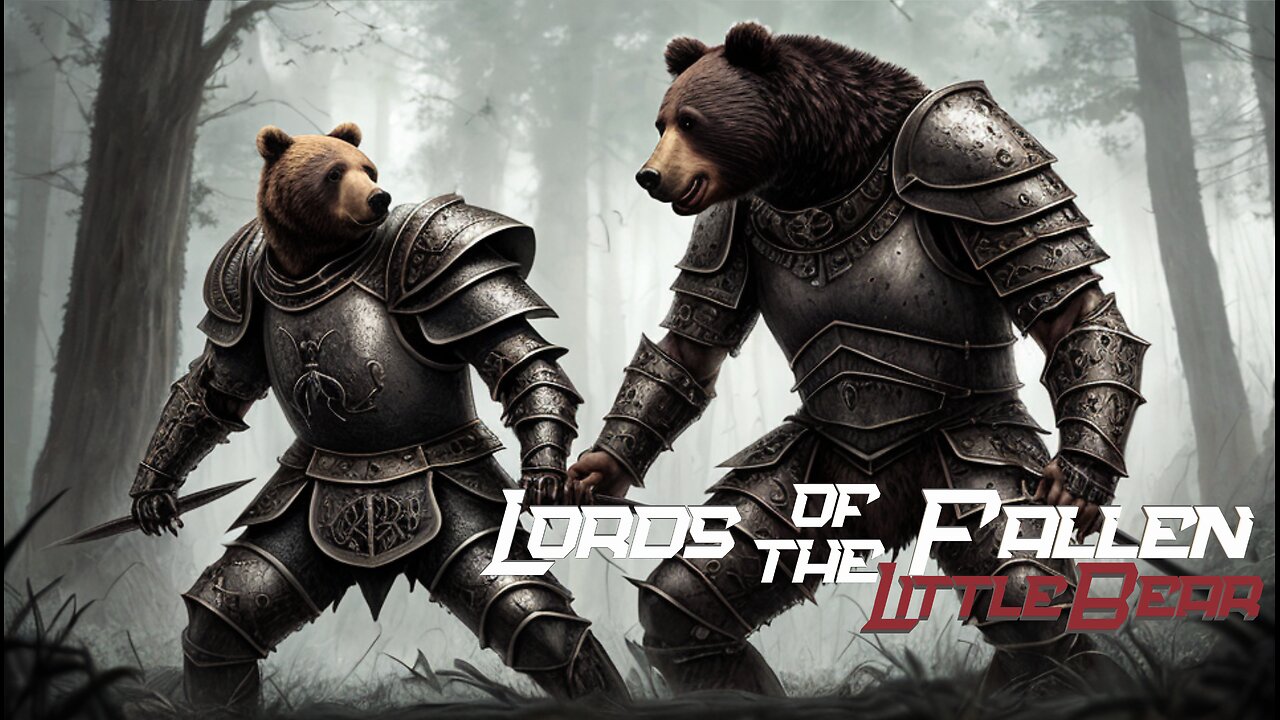 Lords of the Fallen Part 2 with LittleBear