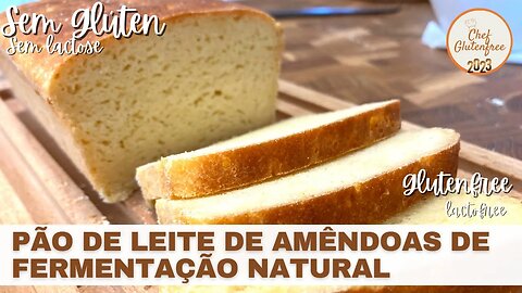 Pão de Leite de Amêndoas de Fermentação Natural - Sem Glúten e Sem Lactose