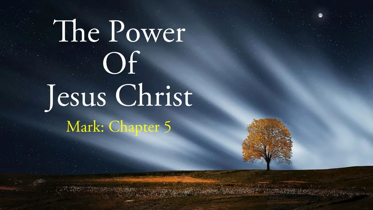 The Power of Jesus Christ in Mark: Chapter 5