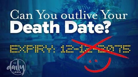 Can You Outlive Your Death Date?