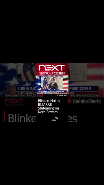 Blinken Makes BIZARRE Statement on Nord Stream#shorts