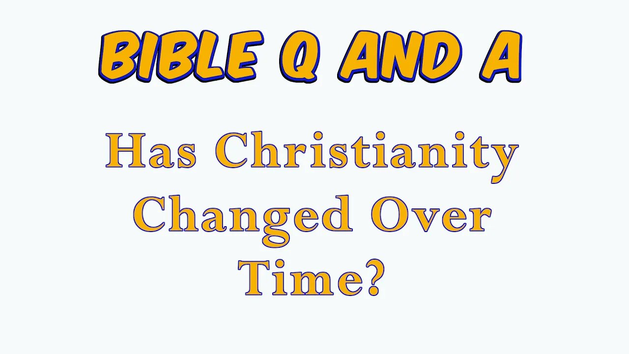 Has Christianity Changed Over Time?