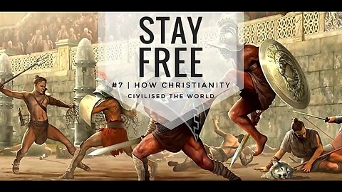 Stay Free #7 | How Christianity Civilised The World