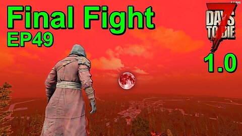 The Final Fight 7 Days to Die 1.0 Insanity EP49