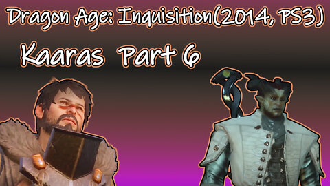 Dragon Age: Inquisition(2014, PS3) Longplay - Kaaras Part 6(No Commentary)