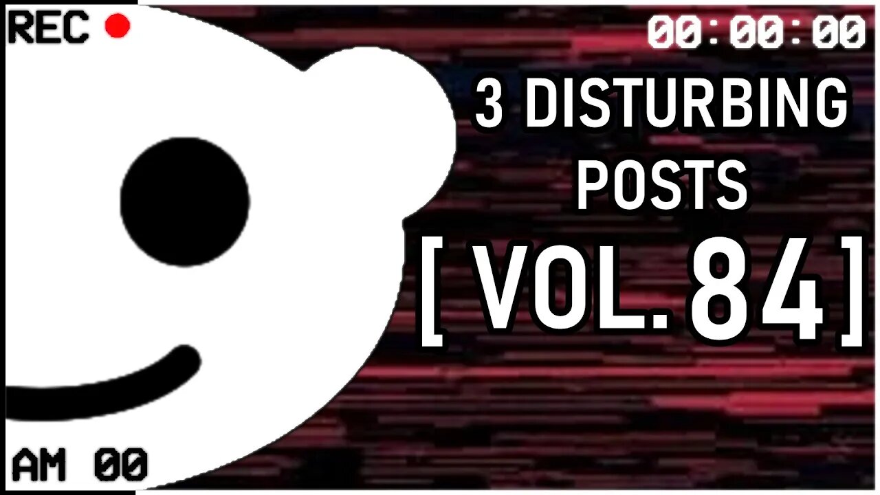 3 Disturbing Posts from Reddit [Vol. 84]