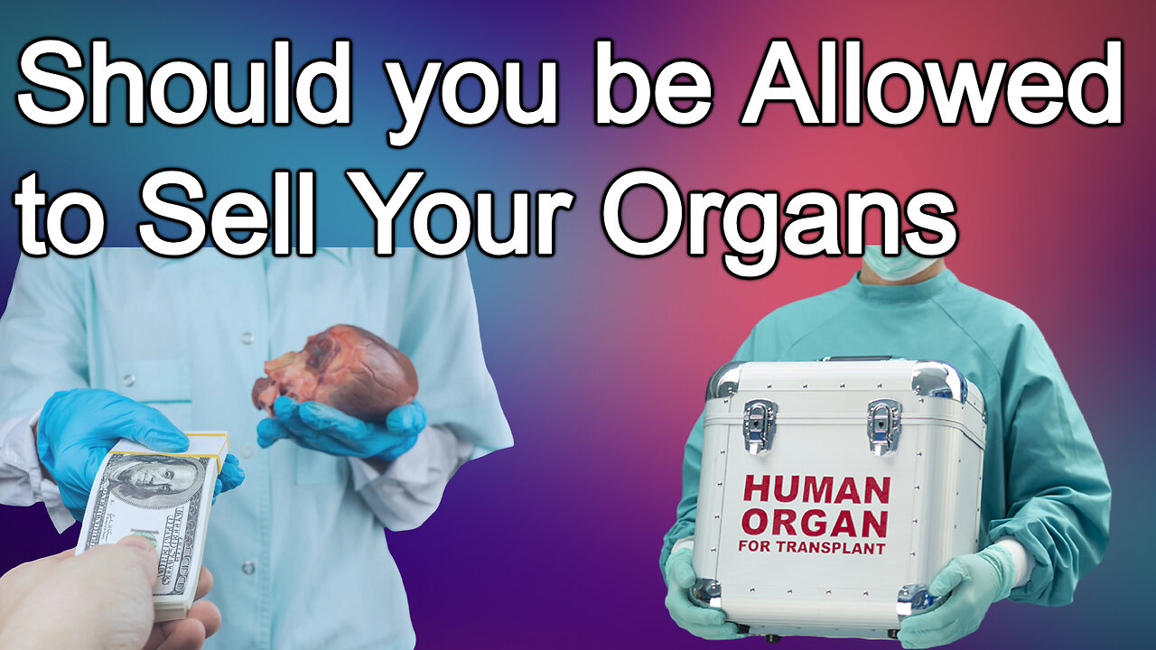 Should You be Allowed to Sell Your Organs?