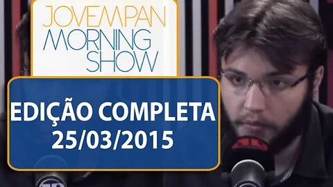 Morning Show - Edição completa - 25/03/2015