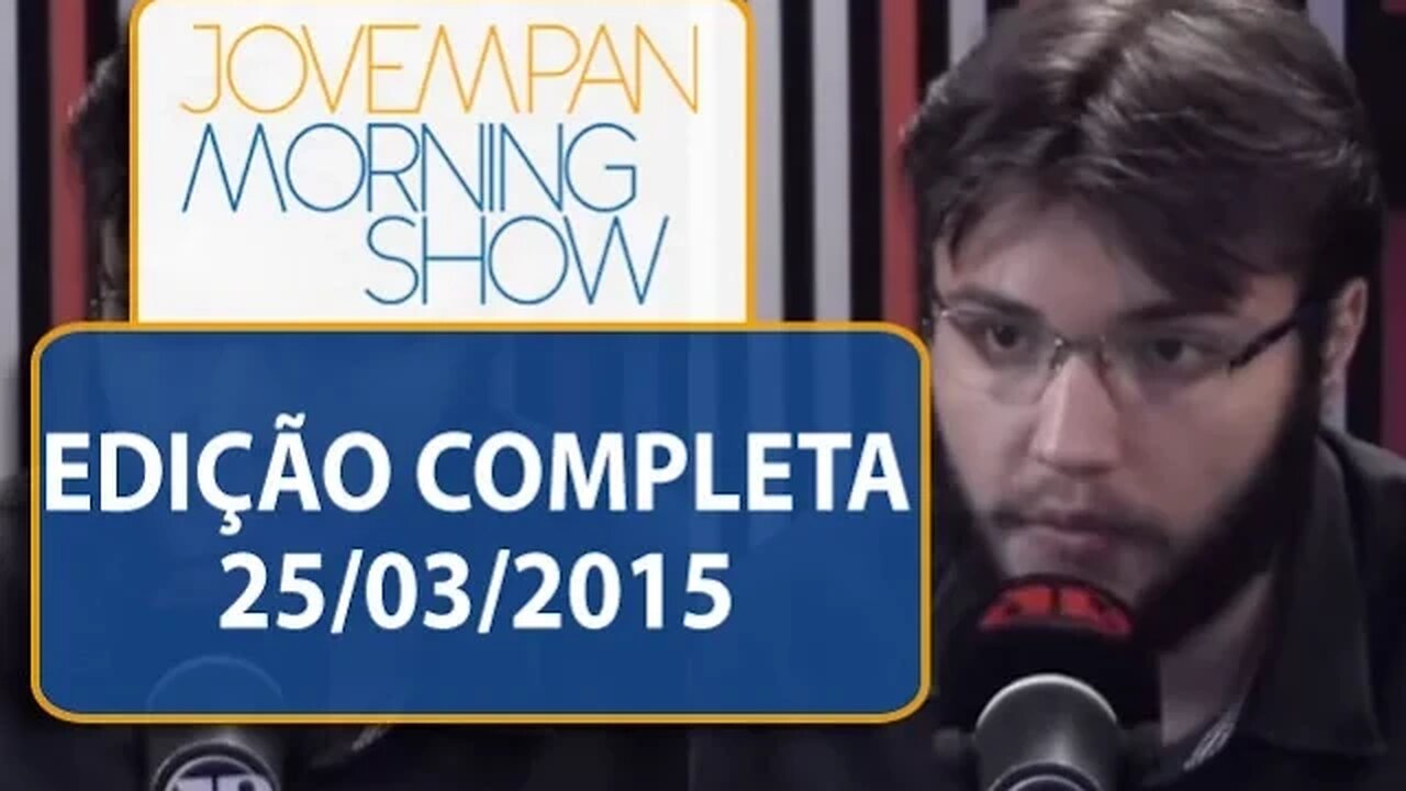 Morning Show - Edição completa - 25/03/2015