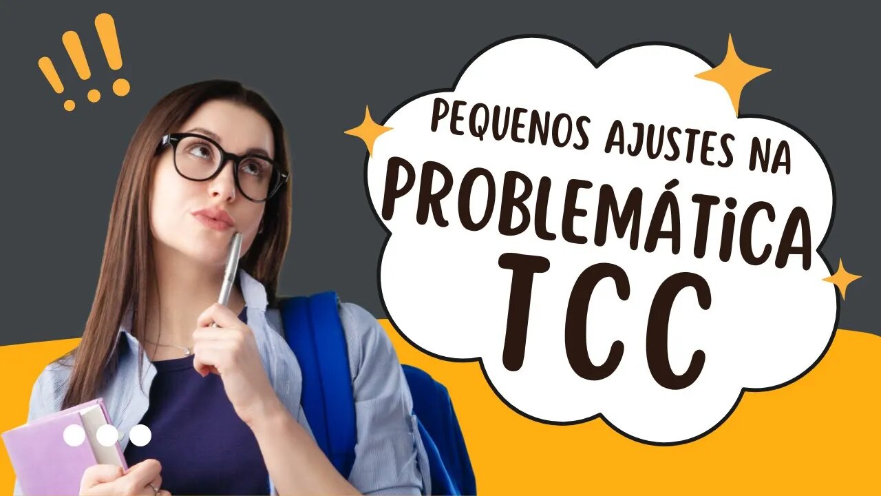 Proposta de pesquisa - Pequenos ajustes na problemática do TCC que fazem toda a diferença