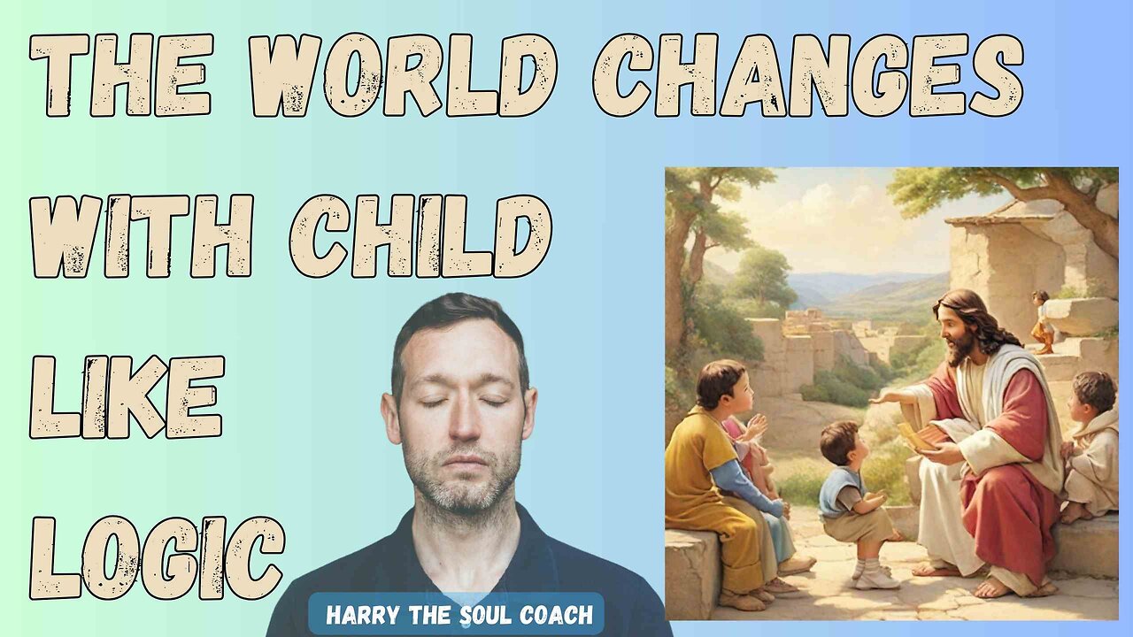 The World Changes with Child Like Logic