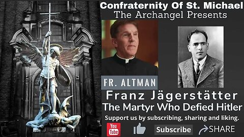 Fr. Altman - Franz Jägerstätter: The Martyr Who Defied Hitler. Past Readings & Homily. Sermon V.029