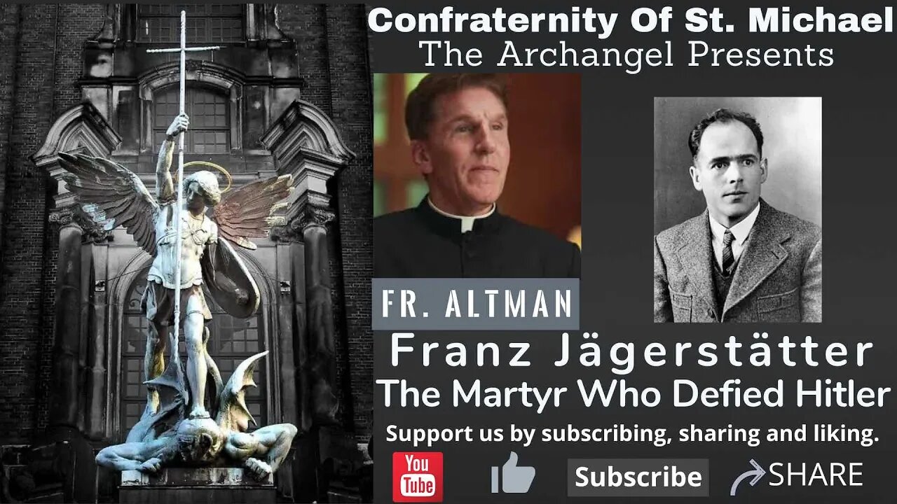 Fr. Altman - Franz Jägerstätter: The Martyr Who Defied Hitler. Past Readings & Homily. Sermon V.029