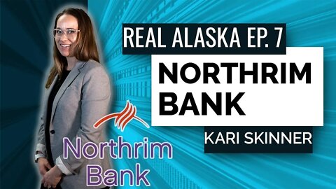 Real Alaska Episode 7 - Northrim Bank