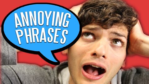 Seven Annoying Phrases That Have NO Meaning