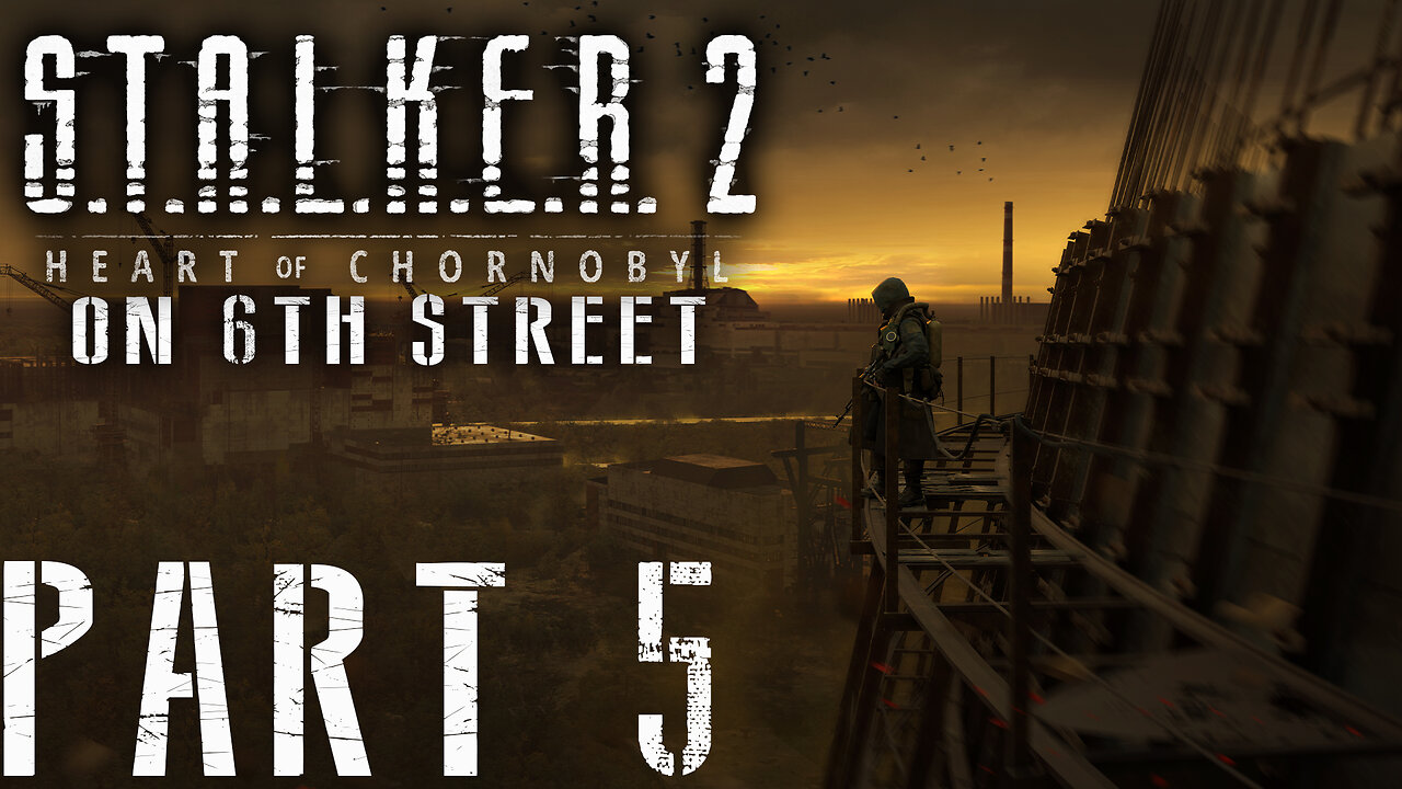 Stalker 2: Heart of Chornobyl on 6th Street Part 5