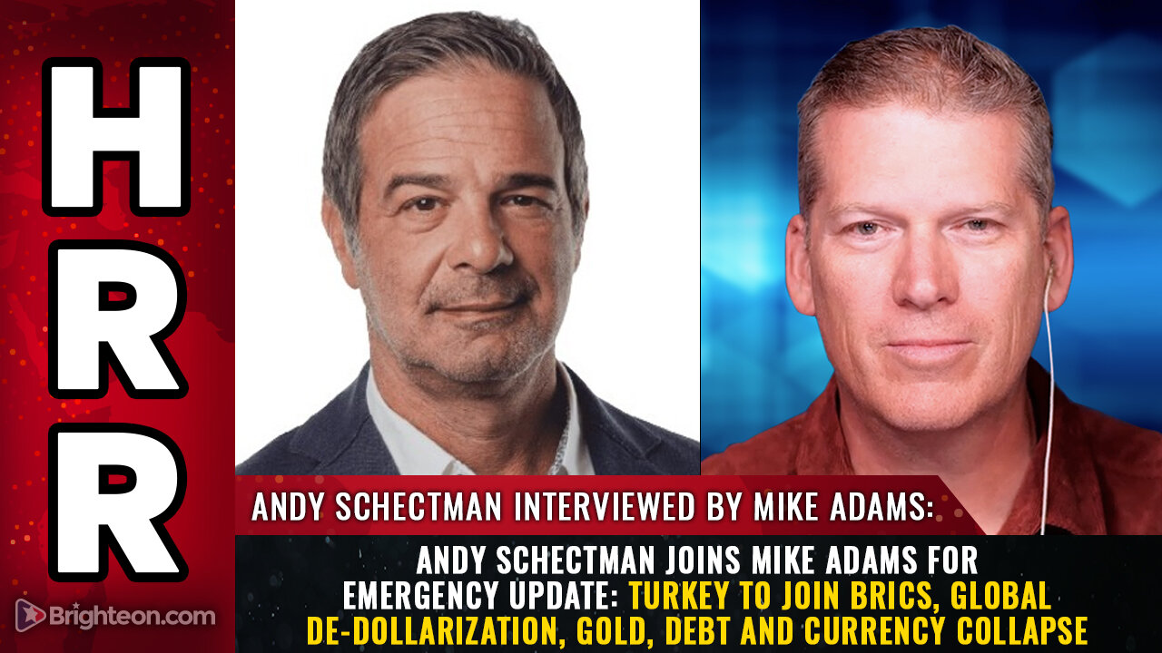 Andy Schectman joins Mike Adams for emergency update: Turkey to join BRICS...