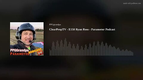 ClearPropTV - E150 Ryan Ross - Paramotor Podcast