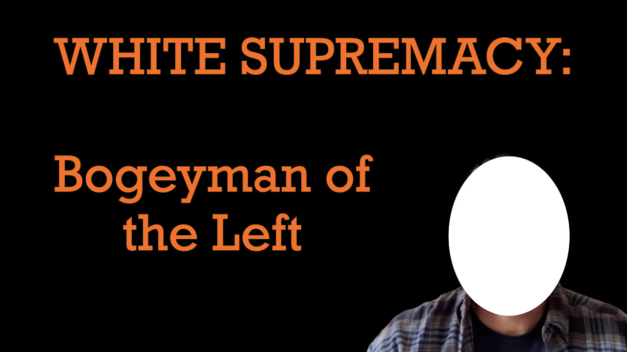 White Supremacy: Bogeyman of the Left