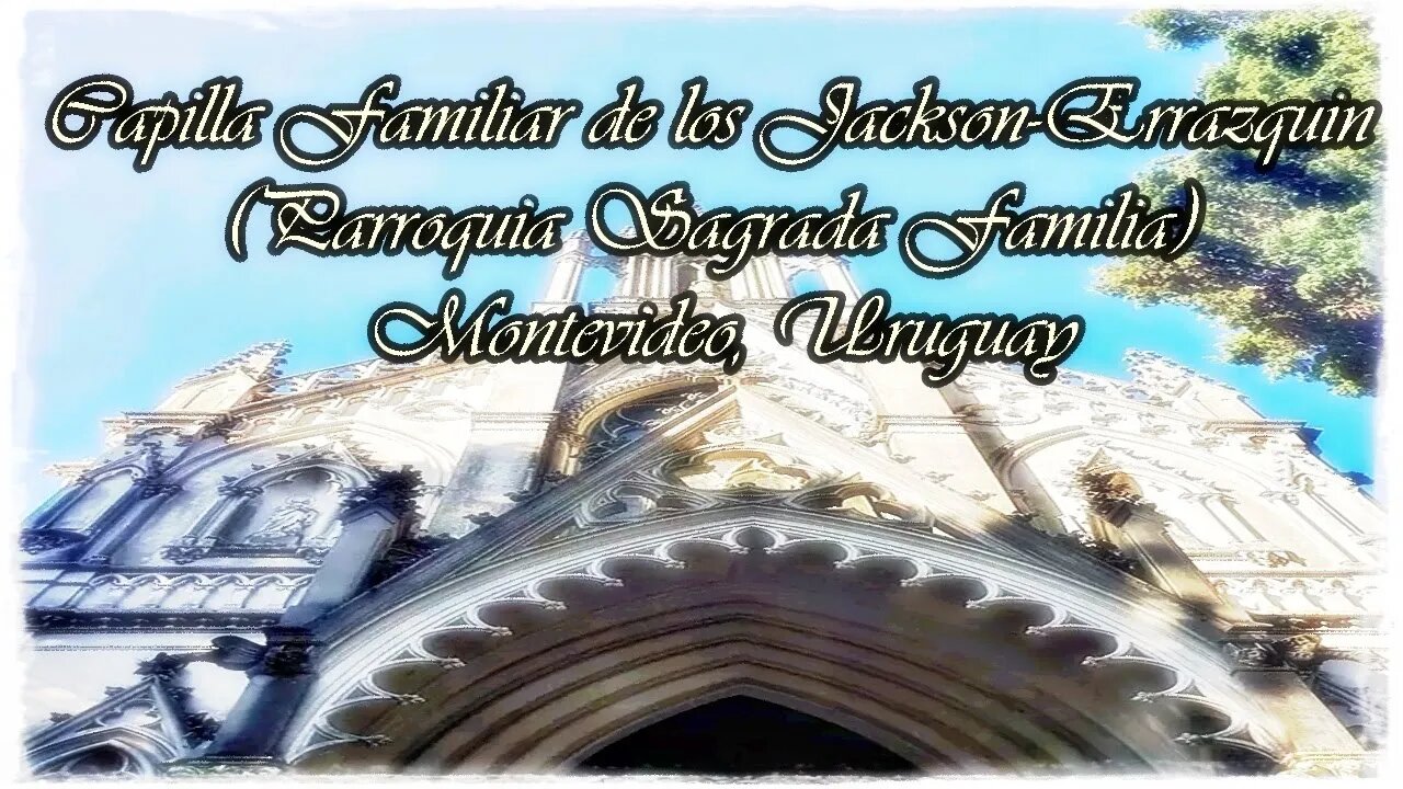 Capilla Familiar de los Jackson Errazquin (Parroquia Sagrada Familia de los Jesuitas) - Montevideo