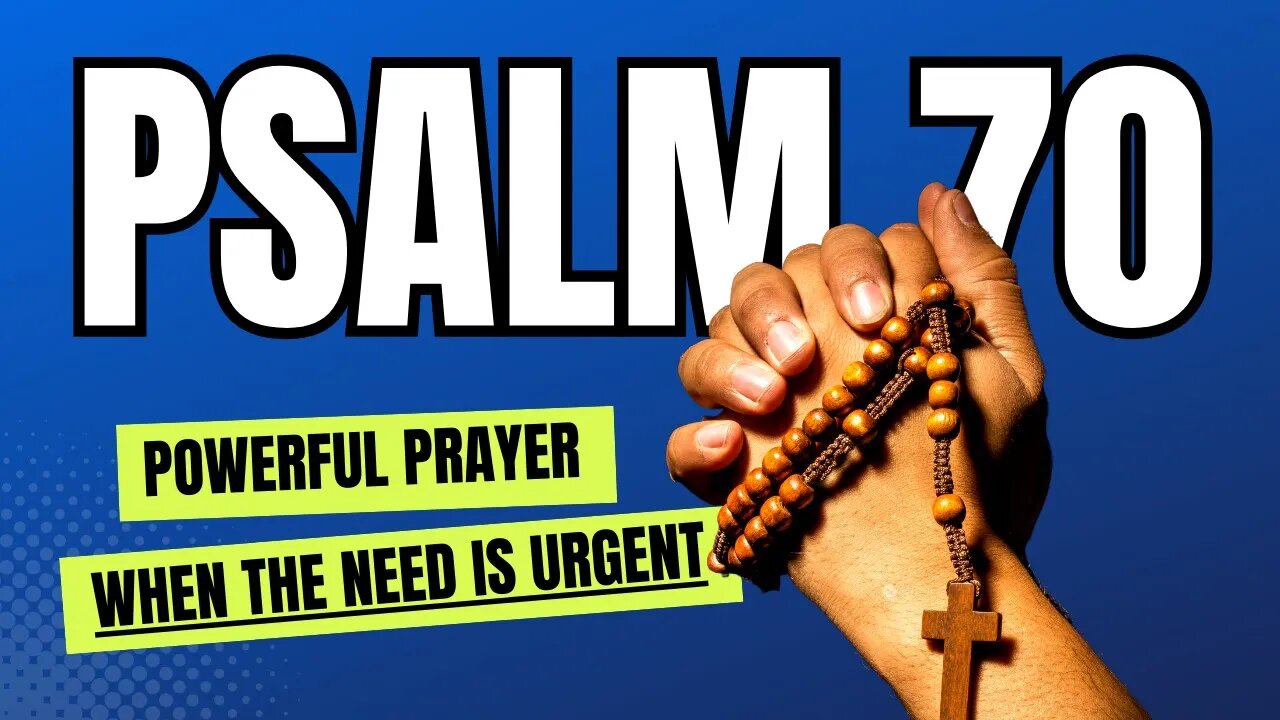 PSALM 70 | When The Need Is Urgent | Most Powerful Prayer