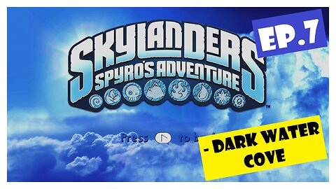 Ep.7 | Dark Water Cove (Skylanders Spyro's Adventure) *NO COMMENTARY*