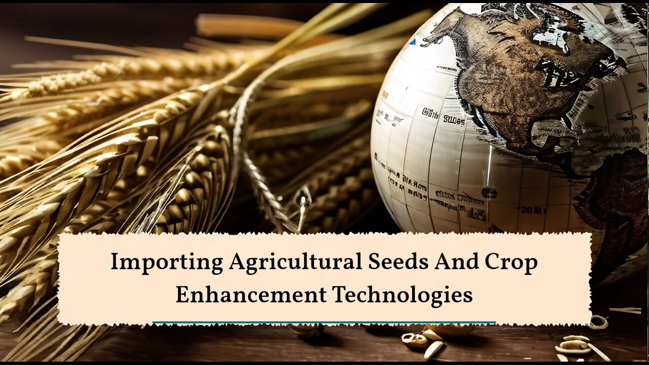 Maximizing Crop Yields: A Guide to Importing Agricultural Seeds and Technologies